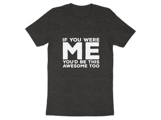 If You Were Me You'd Be This Awesome Too product type