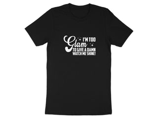 I'm Too Glam To Give A Damn Watch Me Shine product type