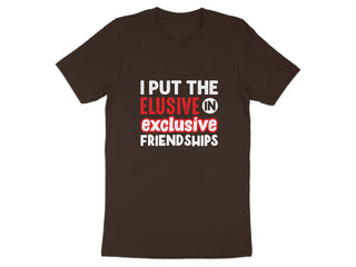I Put The Elusive In Exclusive Friendships product type