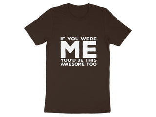 If You Were Me You'd Be This Awesome Too product type