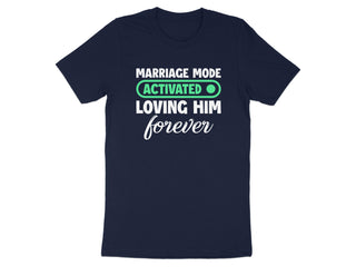 Marriage Mode Activated Loving Him Forever T-Shirt product type