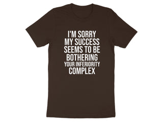 I'm Sorry Success Bothers Your Inferiority Complex product type