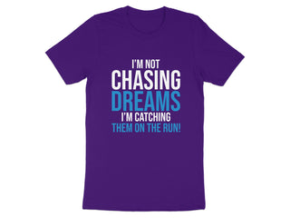 I'm Not Chasing Dreams I'm Catching Them T-shirt product