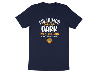 My Humor Is So Dark Even The Sun Can't Lighten It product type