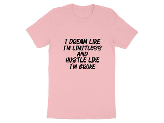 I Dream Like I'm Limitless Hustle Like I'm Broke product type