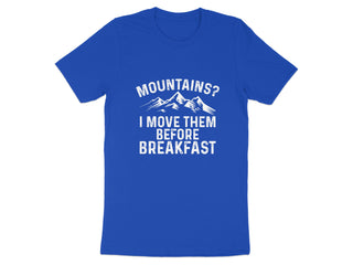 Mountains I Move Them Before Breakfast T-shirt product