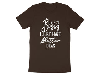 I'm Not Bossy I Just Have Better Ideas T-shirt product