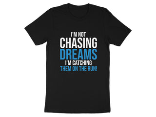 I'm Not Chasing Dreams I'm Catching Them on The Run product type