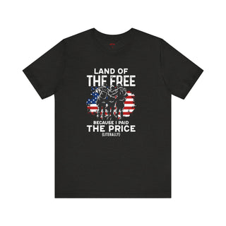 Land Of The Free Because I Paid The Price T-Shirts