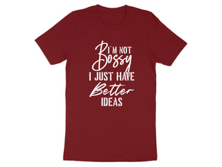 I'm Not Bossy I Just Have Better Ideas T-Shirt Product