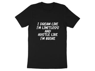 Dream Limitless Hustle Broke Quote T-Shirt product