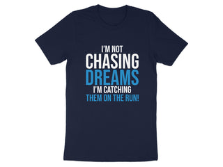 I'm Not Chasing Dreams Catching Them On The Run product type