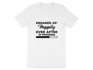 Engaged AF Happily Ever After In Progress T-shirt product