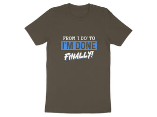 From I Do to I'm Done Finally Graphic T-Shirt product