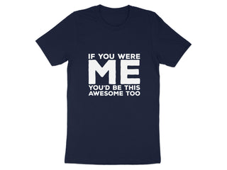 If You Were Me You'd Be This Awesome Too product type
