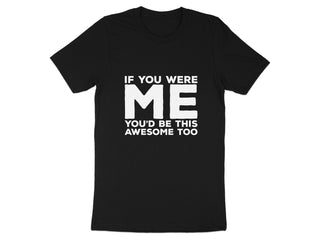 If You Were Me You'd Be This Awesome Too product type
