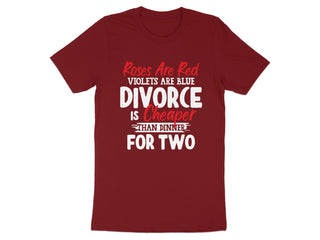 Roses Are Red Divorce Is Cheaper Than Dinner T-shirt product