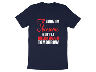 99% Sure I'm Awesome Check Again Tomorrow product type