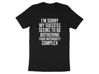 I'm Sorry My Success Bothers Your Inferiority Complex product type