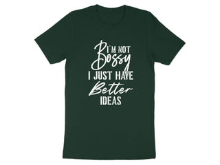 I'm Not Bossy I Just Have Better Ideas T-shirt product