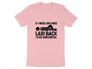 If I Were Any More Laid Back I'd Be Horizontal product type