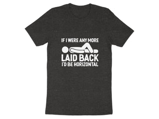 Laid Back I'd Be Horizontal Funny Graphic T-Shirt product