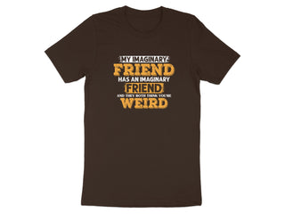 My Imaginary Friend Statement Funny Shirt product type