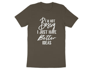 I'm Not Bossy I Just Have Better Ideas T-shirt product