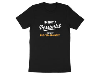 I'm Not a Pessimist Pre-Disappointed T-shirt product