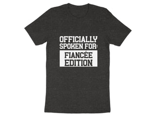Officially Spoken For Fiancée Edition t-shirt product