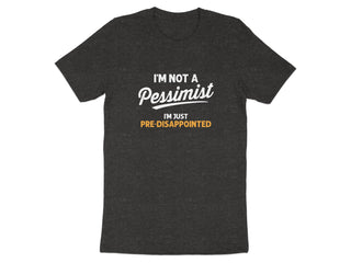 I'm Not a Pessimist I'm Just Pre-Disappointed product type