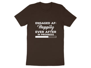 Engaged AF Happily Ever After In Progress T Shirt product