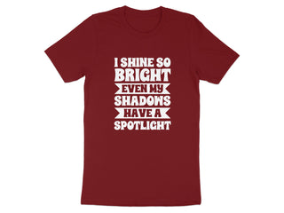 I Shine So Bright Even My Shadows Have A Spotlight product type