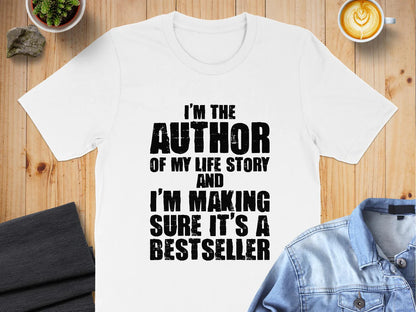 I'm The Author of My L-ife Story And I'm Making Sure It's a Best SellerMotivational T-Shirt, Self-love apparel