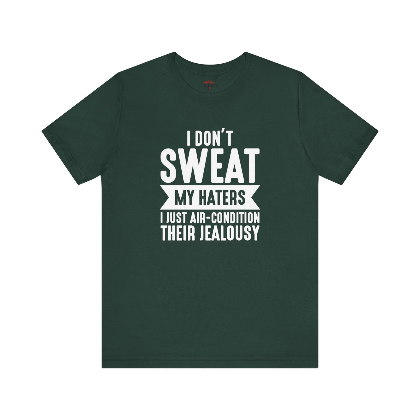 Air-Condition Your Haters' Jealousy – Haters T-Shirt