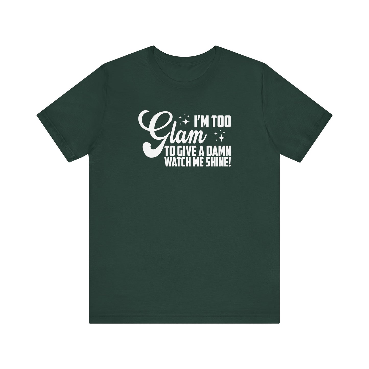 Too Glam to Give a Damn – Shine On T-Shirt