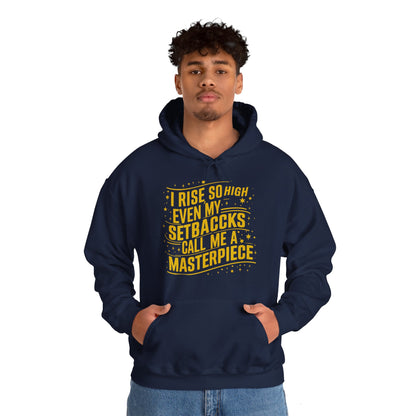 🌟 I Rise So High Even My Setbacks Call Me a Masterpiece Hoodie 🌟