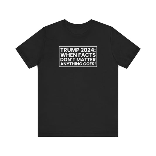 Facts Don’t Matter – Anti-Trump T-Shirt (Kamala Supporter)