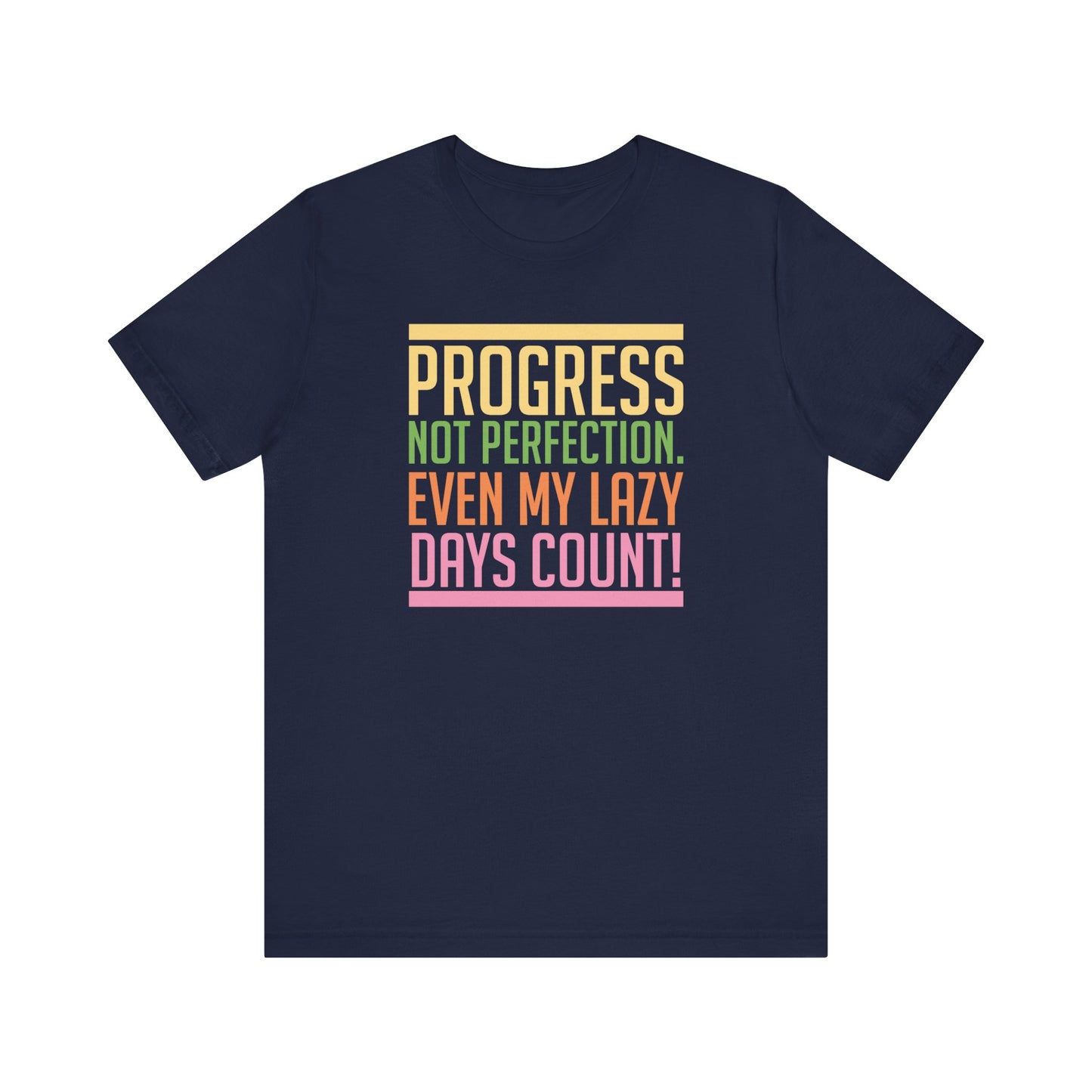 Progress Not Perfection Even My Lazy Days CountMotivational T-Shirt, Self-love apparel