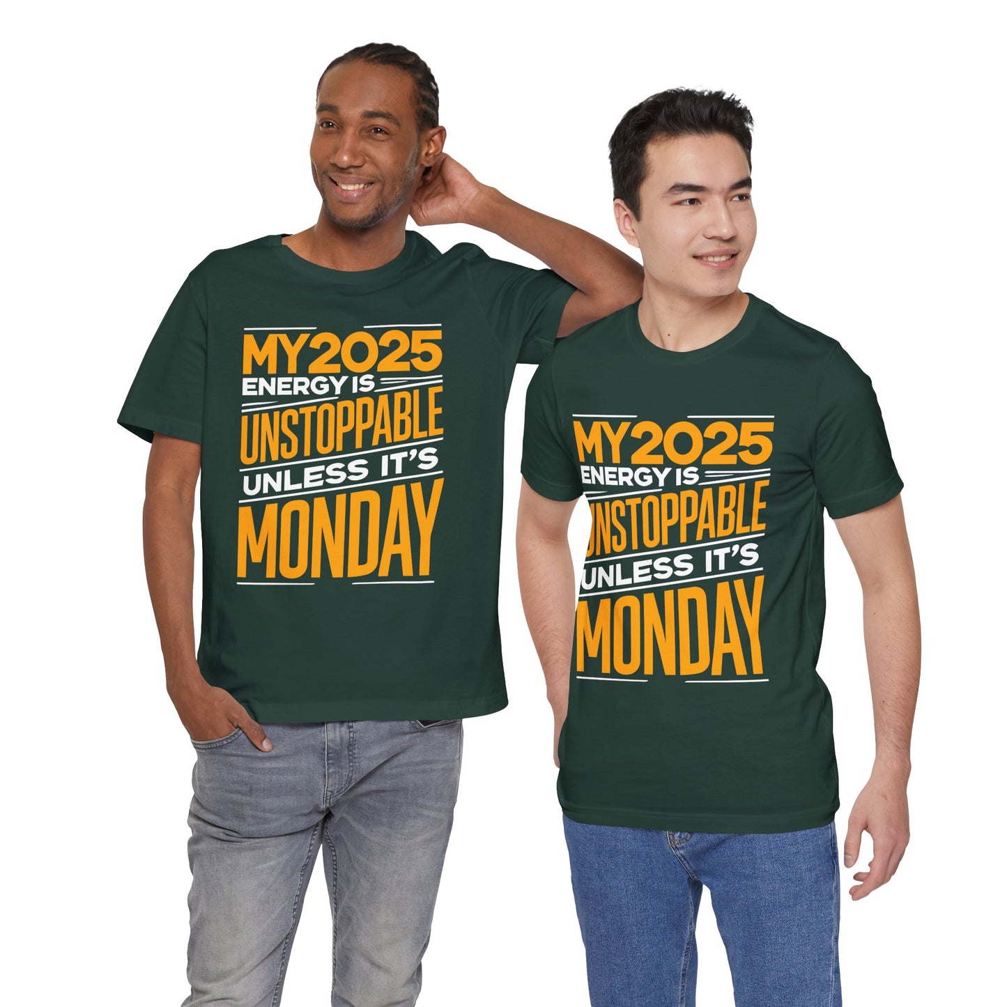 ⚡ My 2025 Energy Is Unstoppable Unless It’s Monday! T-Shirt ⚡