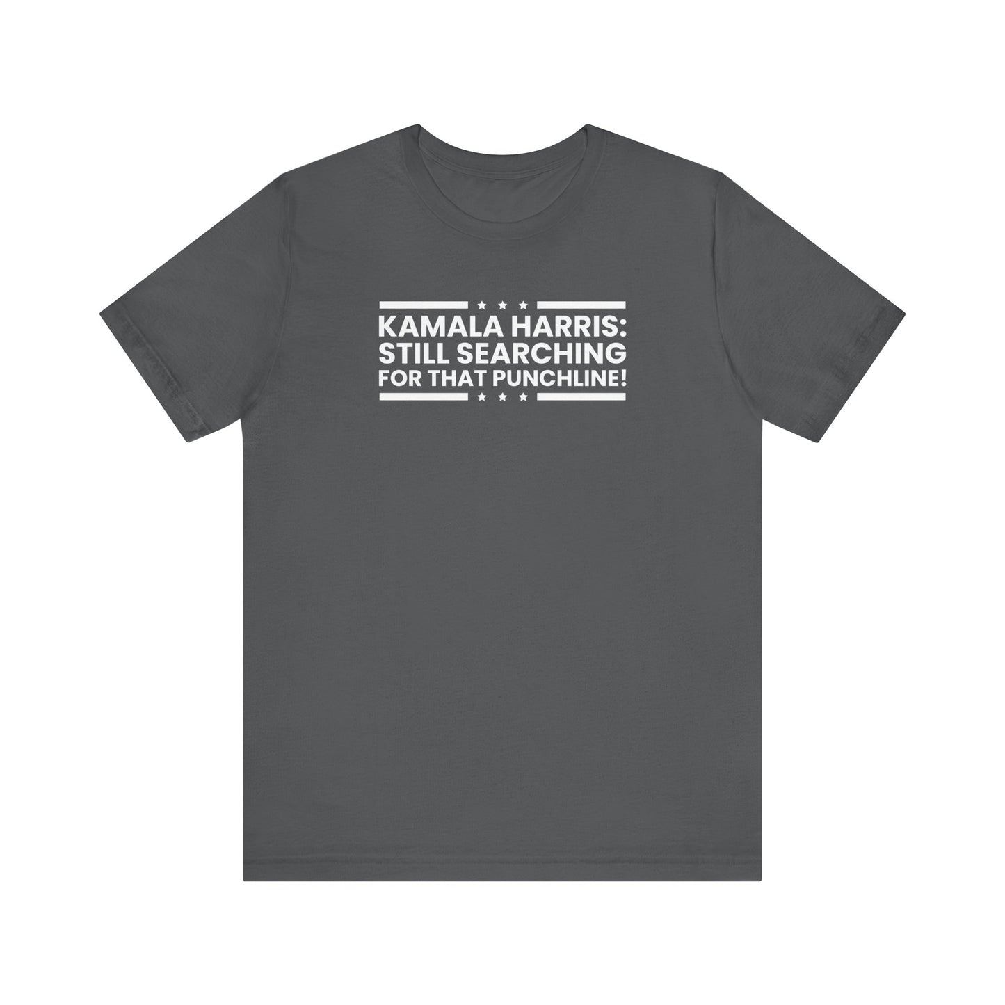 Kamala Harris - Still searching for that punchline Trump Support T-Shirt