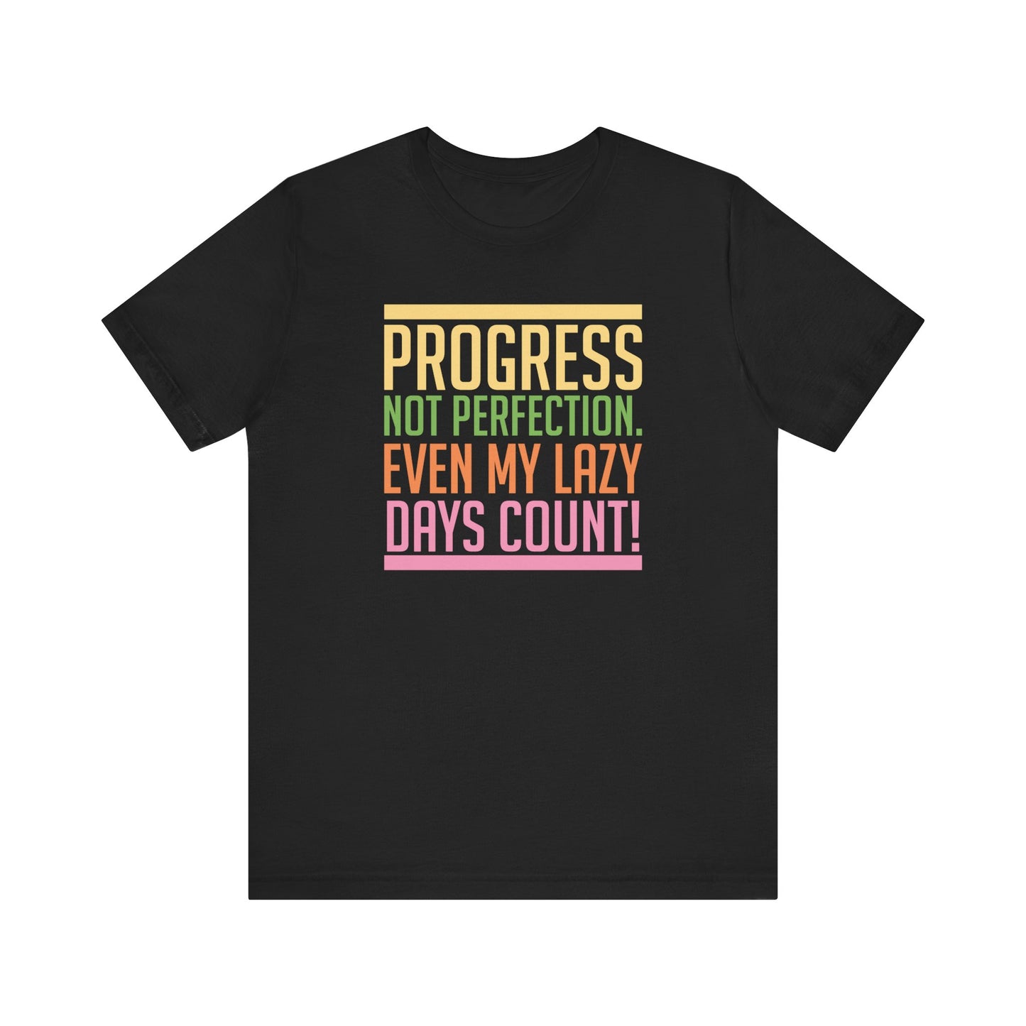 Progress Not Perfection Even My Lazy Days CountMotivational T-Shirt, Self-love apparel