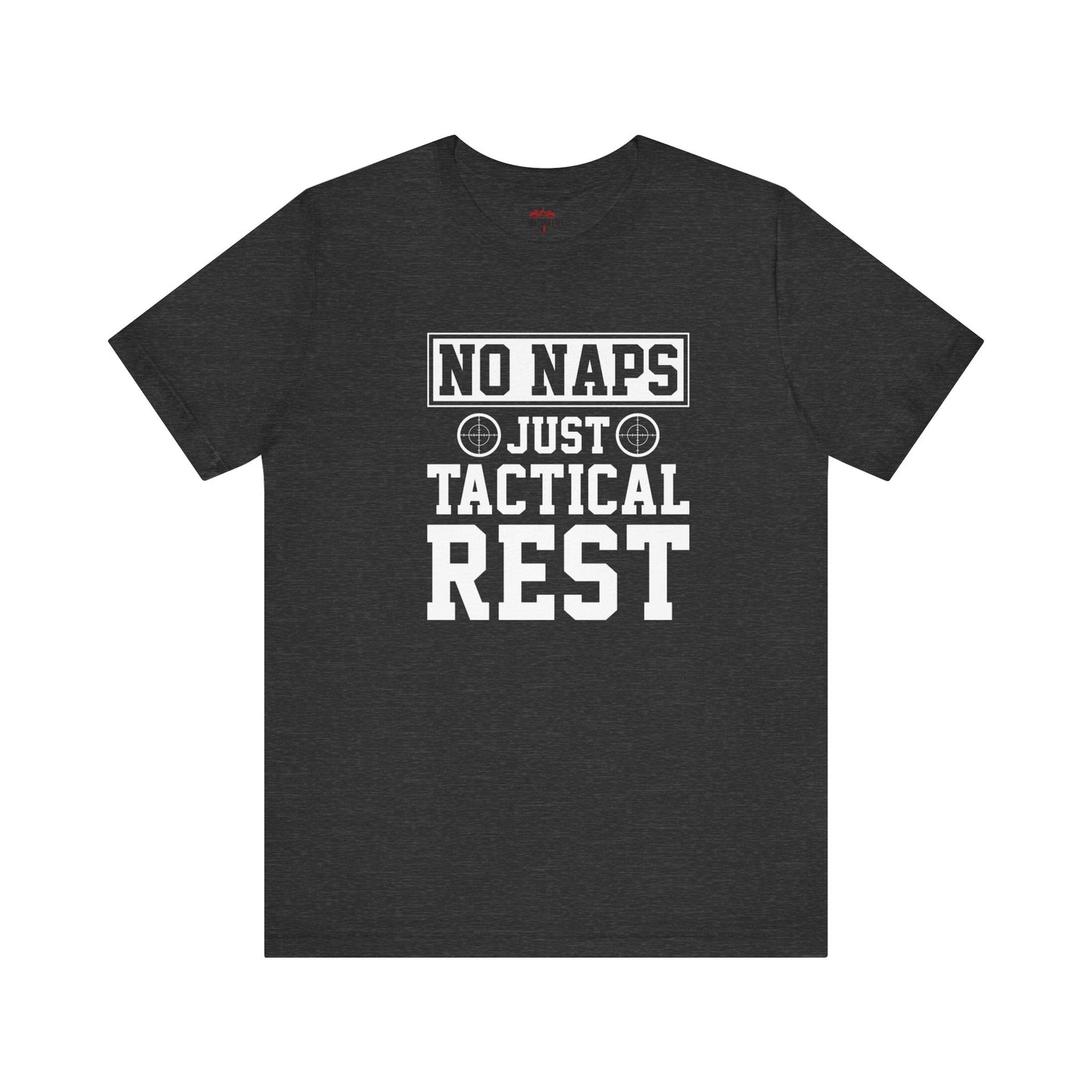 No Naps Just Tactical Rest Veteran and Patriotic T-Shirts