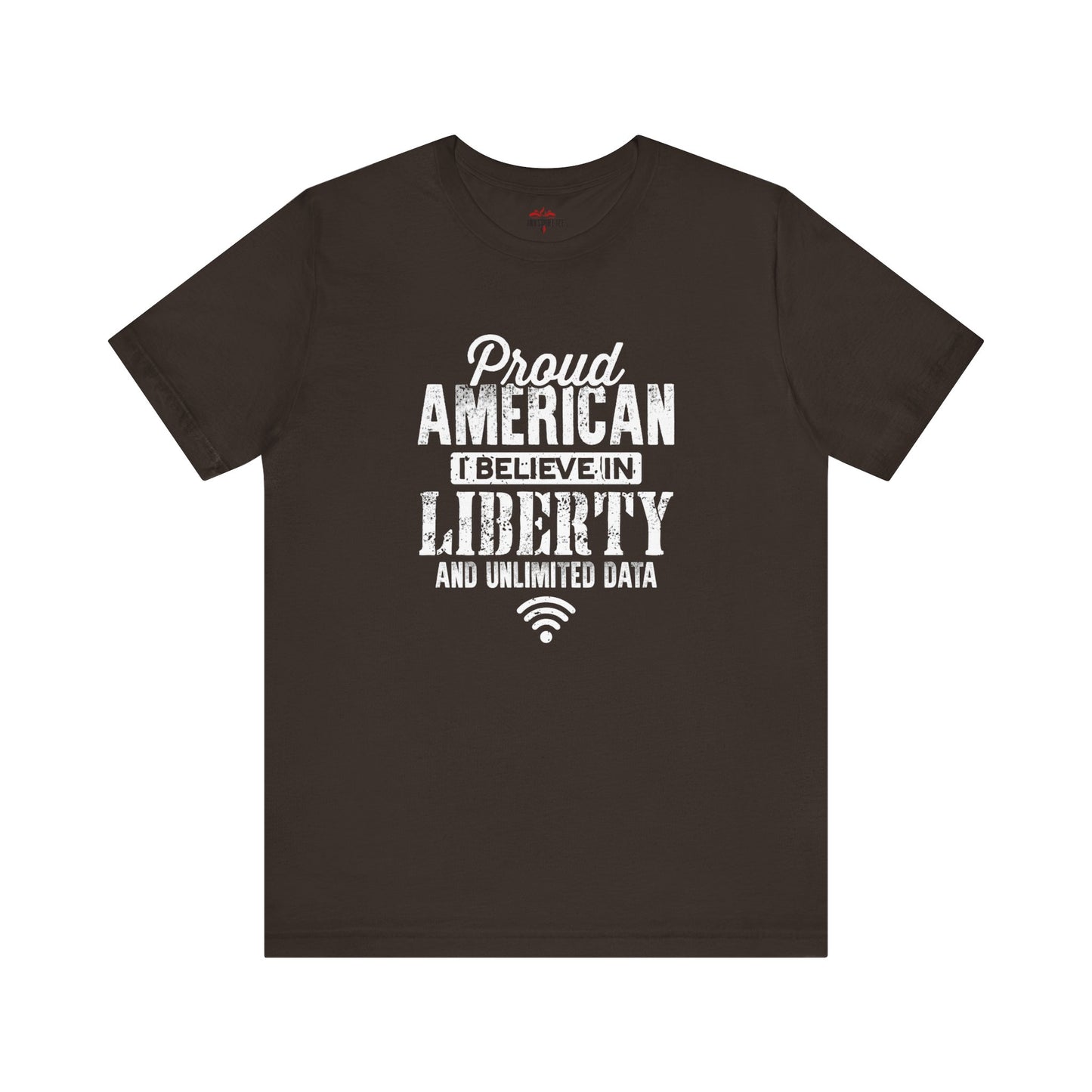 Proud American I Believe In Liberty and Unlimited Data T-Shirts