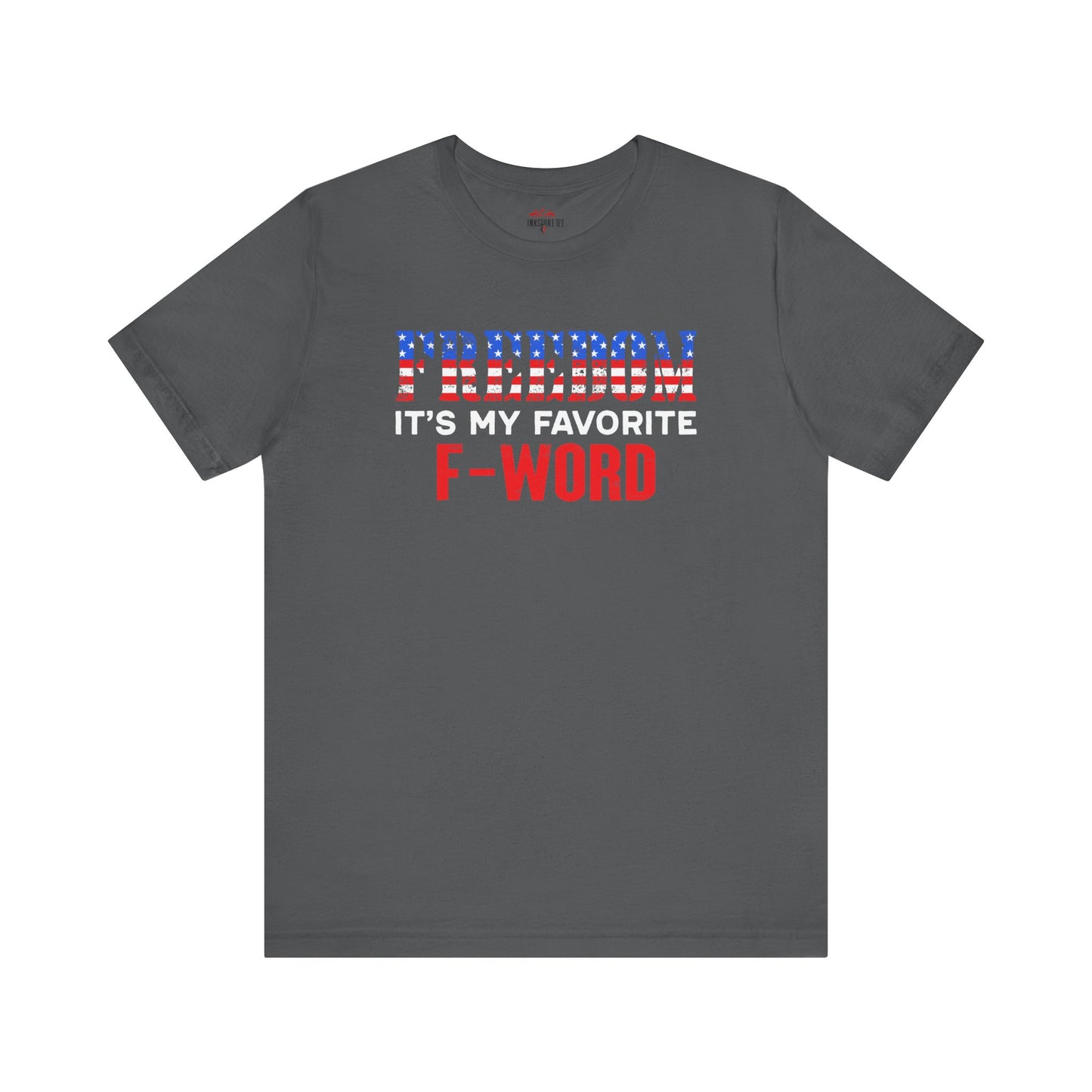 Freedom is the best F-word Freedom T-Shirt