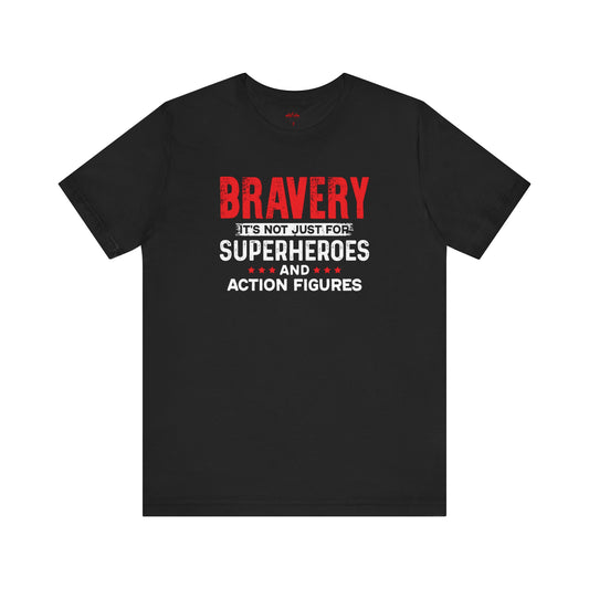 Bravery is not just for superheroes Patriotic Pride T-Shirt