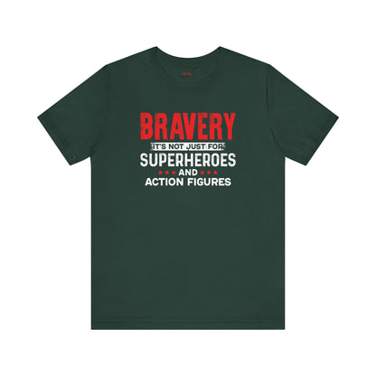 Bravery is not just for superheroes Patriotic Pride T-Shirt