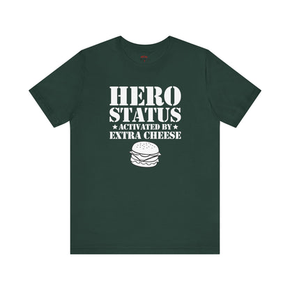 Hero Status Activated By Extra Cheese T-Shirts