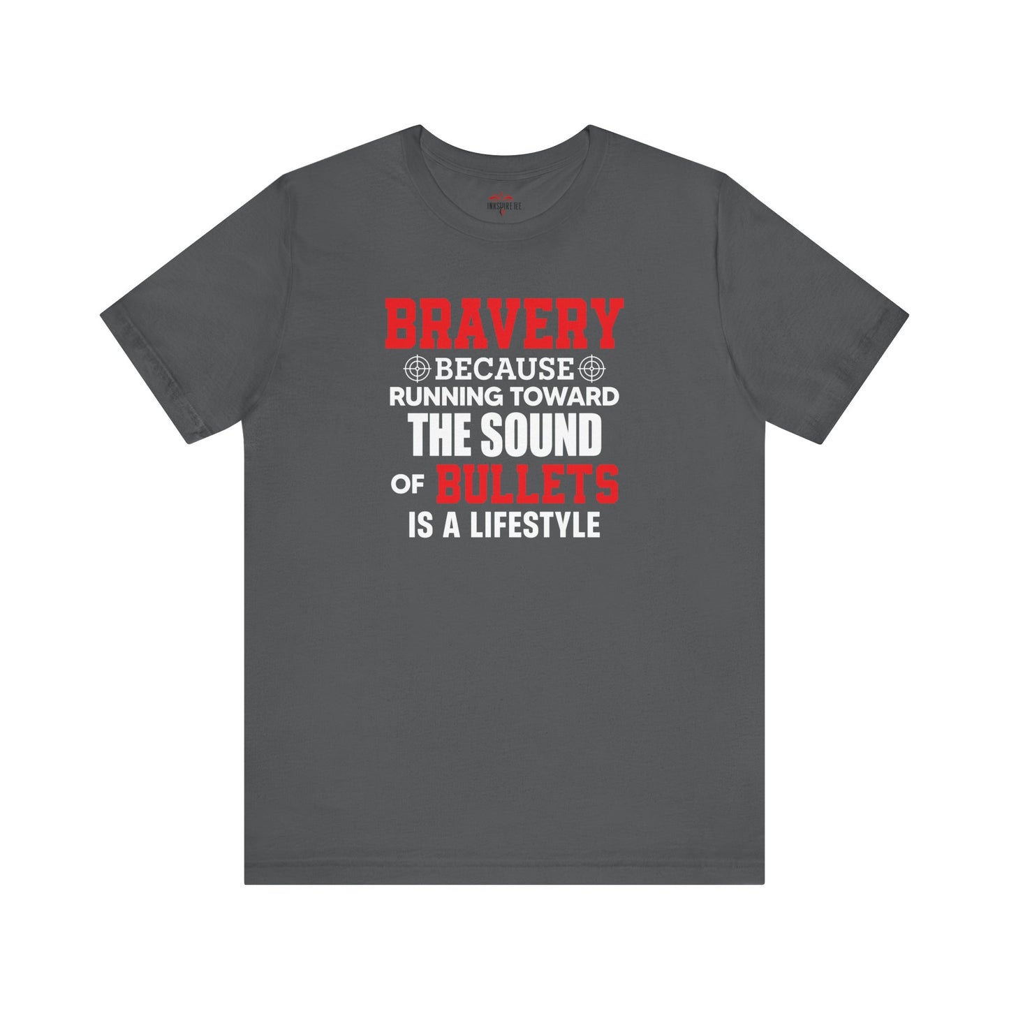 Bravery Running Toward Sound of Bullets Is Lifestyle Patriotic T-Shirts