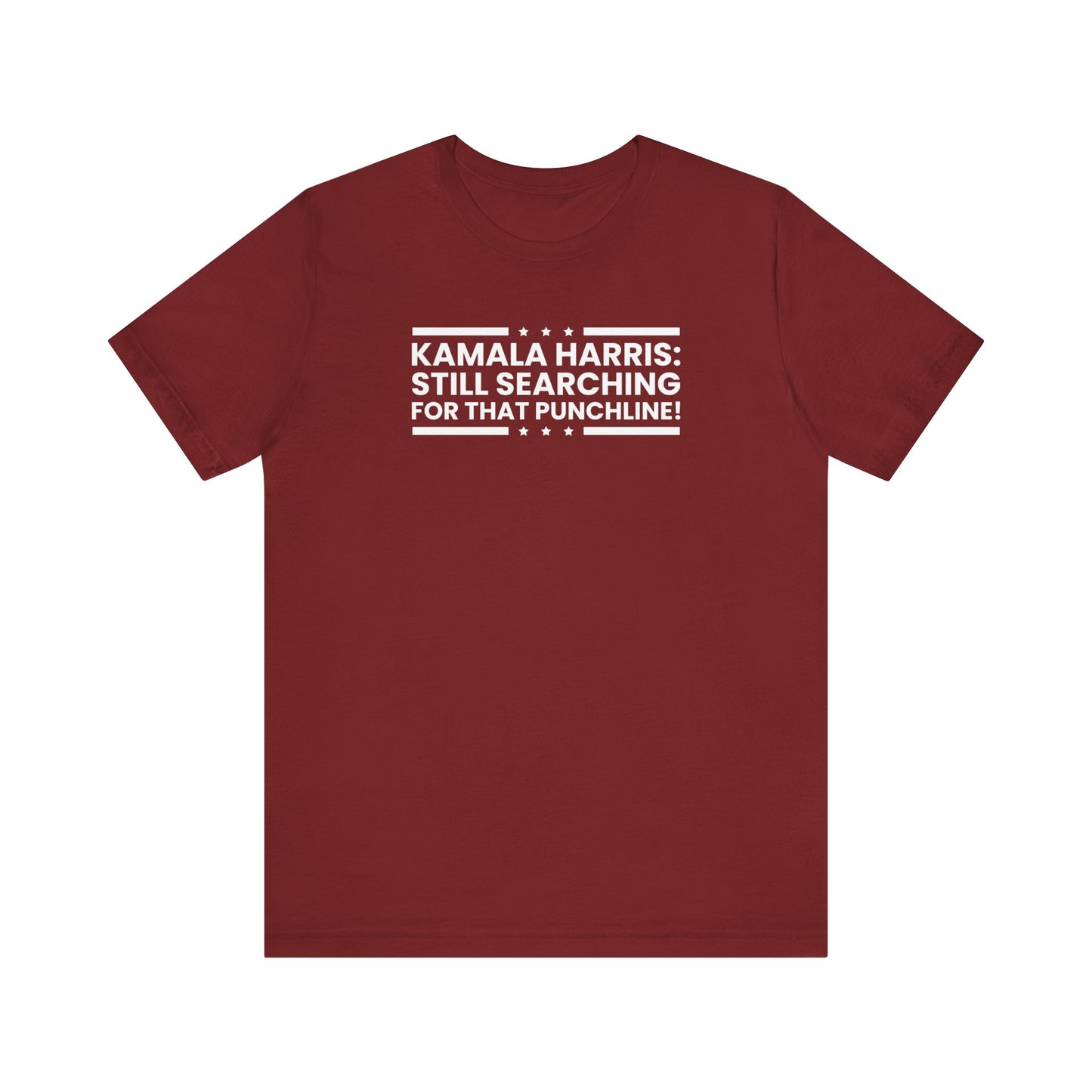 Kamala Harris - Still searching for that punchline Trump Support T-Shirt